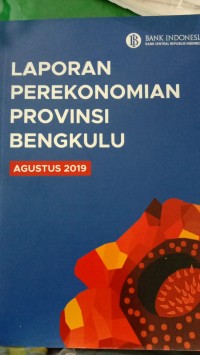 Image of Laporan Perekonomian Provinsi Bengkulu Agustus 2019
